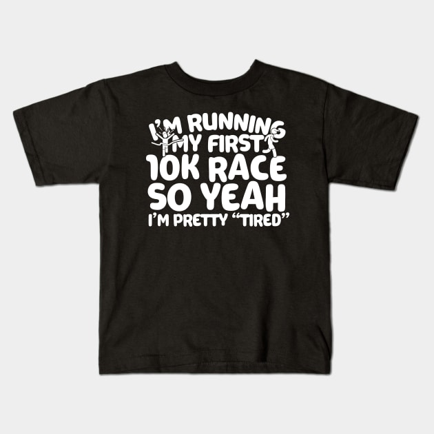 I'm Running My First 10K Kids T-Shirt by thingsandthings